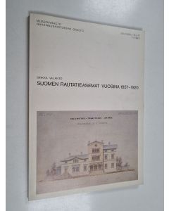 Kirjailijan Sirkka Valanto käytetty kirja Suomen rautatieasemat vuosina 1857-1920
