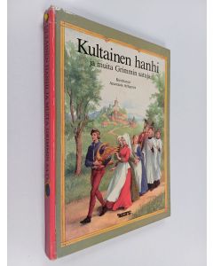 Kirjailijan Jacob Grimm & Wilhelm Grimm käytetty kirja Kultainen hanhi ja muita Grimmin satuja