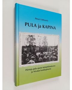 Kirjailijan Ilmari Luhtasela käytetty kirja Pula ja kapina : piirtoja pula-ajasta kalajokilaaksossa ja nivalan konikapinasta