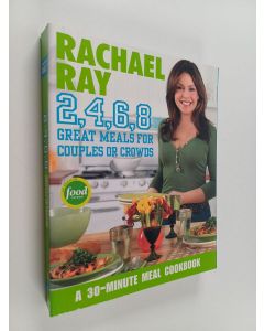 Kirjailijan Rachael Ray käytetty kirja 2,4,6,8 - Great Meals for Couples Or Crowds