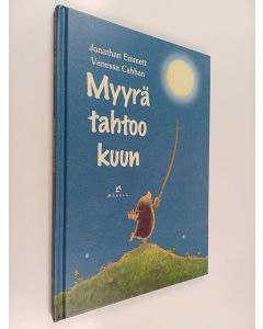 Kirjailijan Jonathan Emmett käytetty kirja Myyrä tahtoo kuun