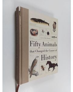 Kirjailijan Eric Chaline käytetty kirja Fifty animals that changed the course of history