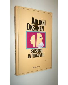 Kirjailijan Aulikki Oksanen käytetty kirja Isosisko ja pikkuveli