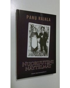 Kirjailijan Panu Rajala käytetty kirja Nuoruuteni näytelmät (UUDENVEROINEN)