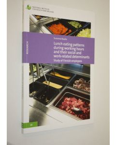 Kirjailijan Susanna Raulio käytetty kirja Lunch eating patterns during working hours and their social and work-related determinants (signeerattu) : study of Finnish employees
