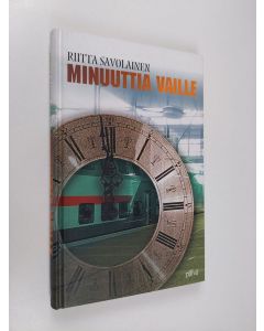 Kirjailijan Riitta Savolainen käytetty kirja Minuuttia vaille