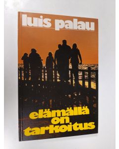 Kirjailijan Luis Palau käytetty kirja Elämällä on tarkoitus