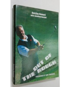 Kirjailijan Barclay Howard käytetty kirja Out of the Rough : booze, birdies and a driving ambition - the story of Barclay Howard