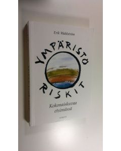 Kirjailijan Erik Wahlström käytetty kirja Ympäristöriskit : kokonaiskuvaa etsimässä