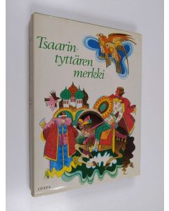 Kirjailijan slovakiksi uudelleen kert. Maria Ďurickova käytetty kirja Tsaarintyttären merkki : kansansatuja