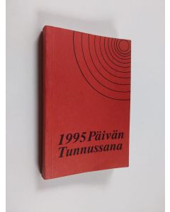 käytetty kirja Päivän tunnussana : vuoden joka päivälle pyhästä Raamatusta : veljesseurakunnan valitsemat , Vuodelle 1995