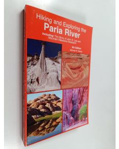 Kirjailijan Michael R. Kelsey käytetty kirja Hiking and Exploring the Paria River - Including : The Story of John D. Lee and the Mountain Meadows Massacre