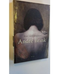 Kirjailijan Andre Brink käytetty kirja Kun vielä muistan