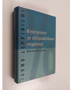 Kirjailijan Jarmo Leppiniemi käytetty kirja Kirjanpidon ja tilinpäätöksen ongelmat : KILAn ratkaisuja ja ohjeita