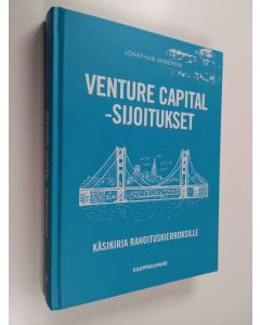 Kirjailijan Jonathan Andersin käytetty kirja Venture capital -sijoitukset : käsikirja rahoituskierroksille