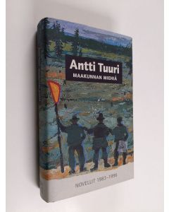 Kirjailijan Antti Tuuri käytetty kirja Maakunnan miehiä : novellit 1983-1996