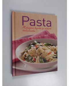 käytetty kirja Pasta : helppoa, hyvää ja aidosti italialaista