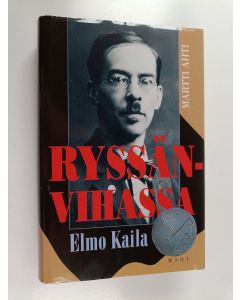 Kirjailijan Martti Ahti käytetty kirja Ryssänvihassa : Elmo Kaila 1888-1935 : aktivistin asevoimien harmaan eminenssin ja Akateemisen Karjala-Seuran puheenjohtajan elämäkerta