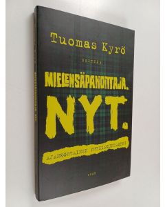 Kirjailijan Tuomas Kyrö käytetty kirja Mielensäpahoittaja. Nyt. : ajankohtainen yhteiskuntaoppi