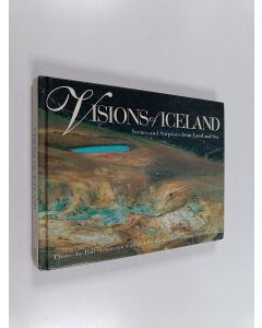 käytetty kirja Visions of Iceland : Scenes and Surprises from Land and Sea