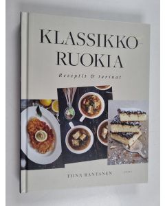 Kirjailijan Tiina Rantanen käytetty kirja Klassikkoruokia : Reseptit & tarinat