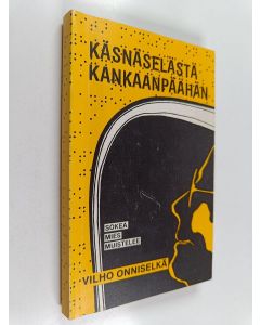 Kirjailijan Vilho Onniselkä käytetty kirja Käsnäselästä Kankaanpäähän : sokea mies muistelee