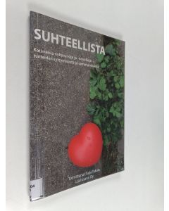 käytetty kirja Suhteellista : kotimaisia nykyrunoja ja -novelleja tunteiden syttymisestä ja sammumisesta