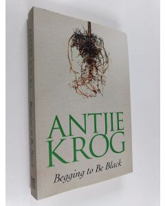 Kirjailijan Antjie Krog käytetty kirja Begging to be Black