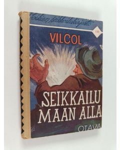 Kirjailijan Vilcol käytetty kirja Seikkailu maan alla : seikkailukertomus