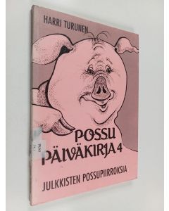 Kirjailijan Harri Turunen käytetty kirja Possupäiväkirja 4