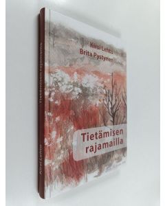 Kirjailijan Kirsi Lehto käytetty kirja Tietämisen rajamailla