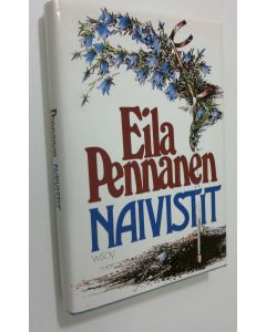 Kirjailijan Eila Pennanen uusi kirja Naivistit (ERINOMAINEN)