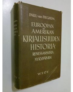 Kirjailijan Paul van Teghem käytetty kirja Euroopan ja Amerikan kirjallisuuden historia renessanssista nykypäivään