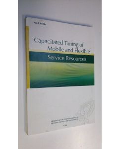Kirjailijan Pasi P. Porkka käytetty kirja Capacitated timing of mobile and flexible service resources