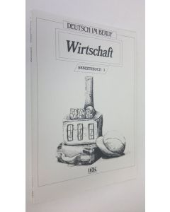 Kirjailijan Ursula Hassel käytetty kirja Deutsch im Beruf : Wirtschaft - Arbeitsbuch 1