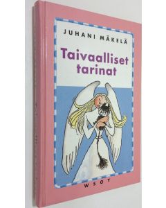 Kirjailijan Juhani Mäkelä käytetty kirja Taivaalliset tarinat (ERINOMAINEN)