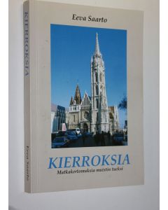 Kirjailijan Eeva Saarto käytetty kirja Kierroksia : matkakertomuksia muistin tueksi