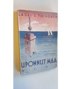 Kirjailijan Lauri J. Toivonen käytetty kirja Uponnut maa : historiallinen romaani Etelämereltä