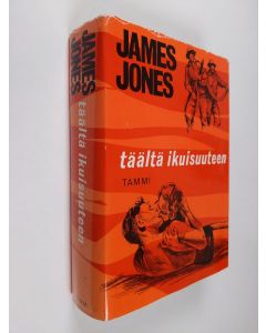 Kirjailijan James Jones käytetty kirja Täältä ikuisuuteen