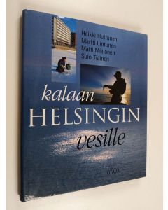 Kirjailijan Heikki ym. Huttunen käytetty kirja Kalaan Helsingin vesille