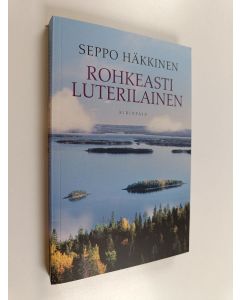 Kirjailijan Seppo Häkkinen käytetty kirja Rohkeasti luterilainen : paimenkirje : 2013 (ERINOMAINEN)