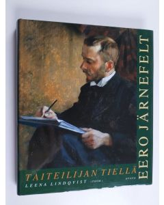 Kirjailijan Leena Lindqvist käytetty kirja Taiteilijan tiellä : Eero Järnefelt 1863-1937