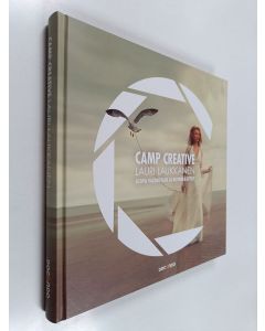 Kirjailijan Lauri Laukkanen käytetty kirja Camp Creative : Luova valokuvaus ja kuvankäsittely