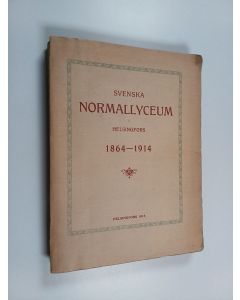 Kirjailijan Vilhelm Teodor Rosenqvist käytetty kirja Svenska normallyceum i Helsingfors 1864-1914 - en minnesskrift ; Bilagor
