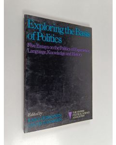 Kirjailijan Ilkka Heiskanen käytetty kirja Exploring the basis of politics : five essays on the politics of experience, language, knowledge and history
