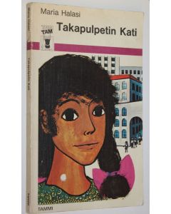 Kirjailijan Maria Halasi käytetty kirja Takapulpetin Kati