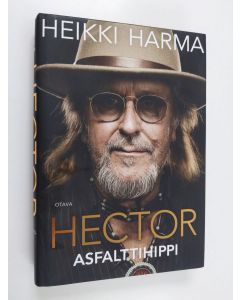 Kirjailijan Heikki Harma käytetty kirja Hector : asfalttihippi : muistelmia putkiradiosta Ruusuportille