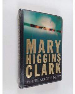 Kirjailijan Mary Higgins Clark käytetty kirja Where are you now?