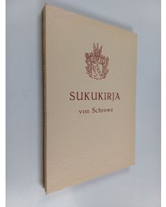 Tekijän Schrowe  käytetty kirja Sukukirja von Schrowe : 300-vuotissukujuhlan johdosta 24.6.1950