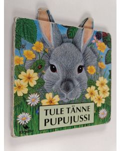 Kirjailijan Susan Robertson käytetty kirja Tule tänne pupujussi